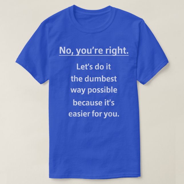 T-shirt Non Vous N'Avez Pas Raison, Faisons-Le De La Maniè (Design devant)