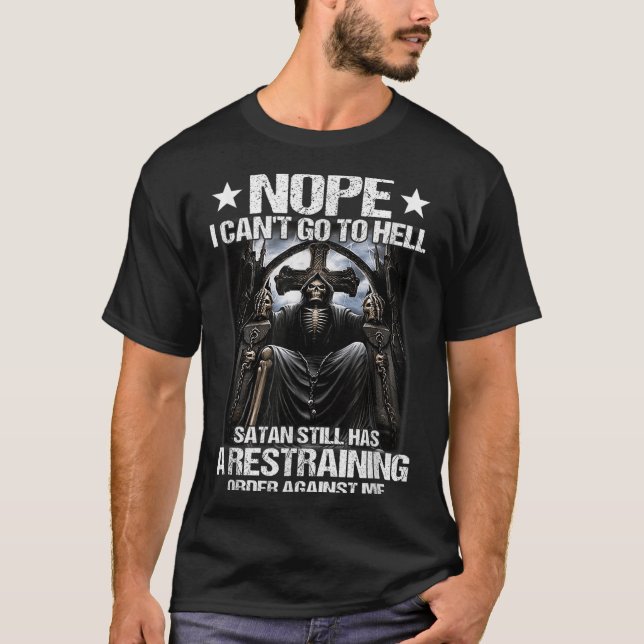 T-shirt Nope I Can't Go To Hell Satan Still Has Restrainin (Devant)