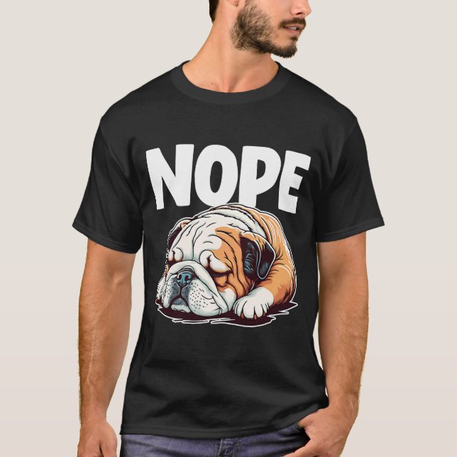 T-shirt Nope Lazy Anglais Bulldog Chien 1 (Devant)