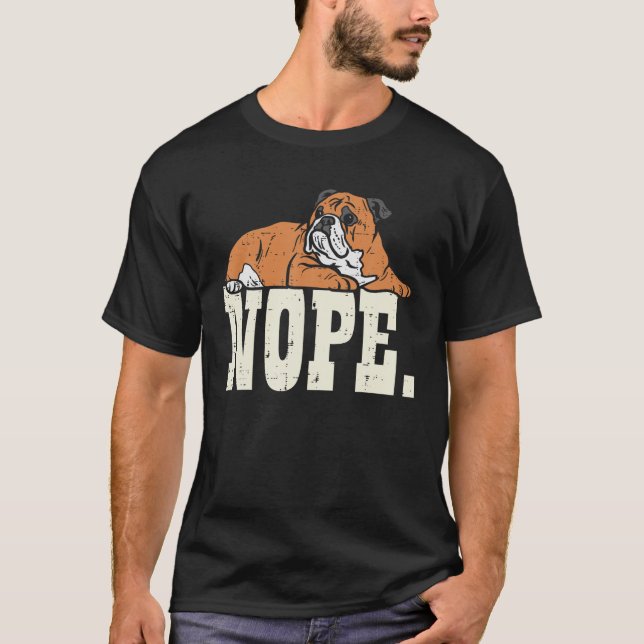 T-shirt Nope Lazy Anglais Bulldog mignon Amoureux des chie (Devant)