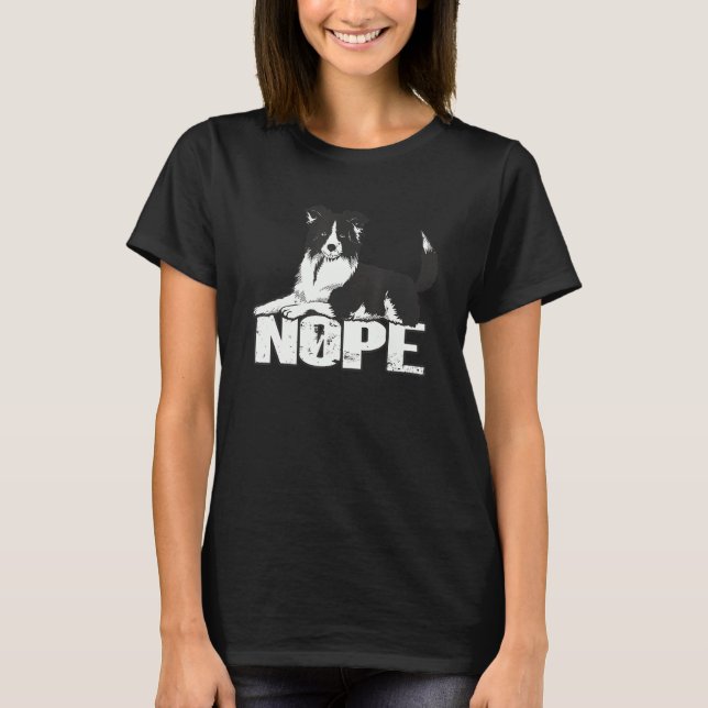 T-shirt Nope Lazy Border Collie Sheepdog Border Collie (Devant)