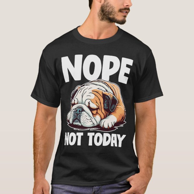 T-shirt Nope Lazy English Bulldog Chien (Devant)