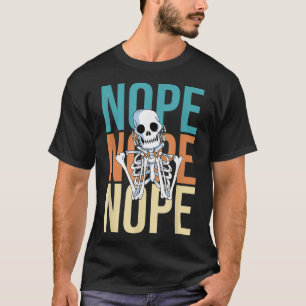 T-shirt Nope Nicht Heute Keine Lust Funny Lazy Skeleton