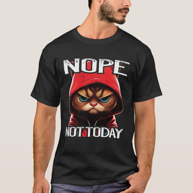 T-shirt Nope Not Today Cat I Lazy Cat Nope (Devant)