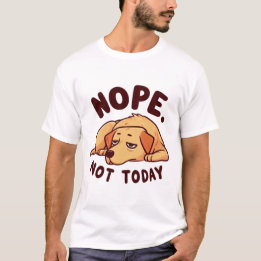 T-shirt Nope. Not Today Lazy Dog Cartoon
