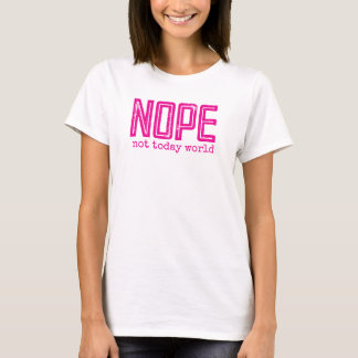 T-shirt NOPE not today world vintage retro text Hot pink