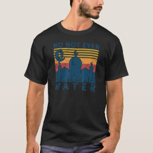 T-shirt Nope Pas Même D'Eau Ramadan Kareem Muslim Moubarak