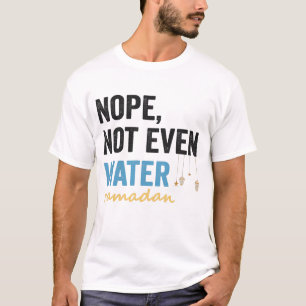 T-shirt Nope Pas Même Eau Drôle Ramadan Mois Cadeau