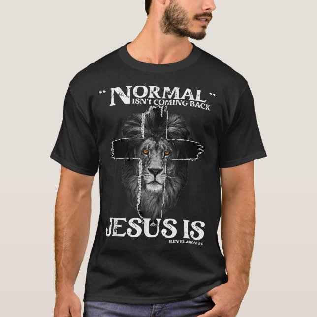 T-shirt Normal Isn't Coming Back Jesus Is Revelation 14 Cr (Devant)