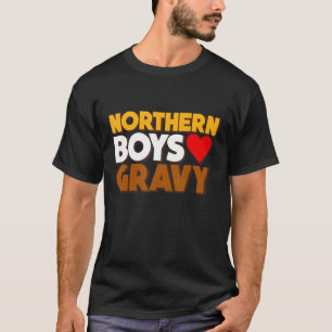 T-shirt Northern Boys Love Gravity Food Comedy Fun Roast F