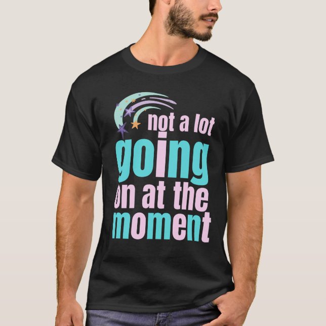 T-shirt not a lot going on at the moment (Devant)