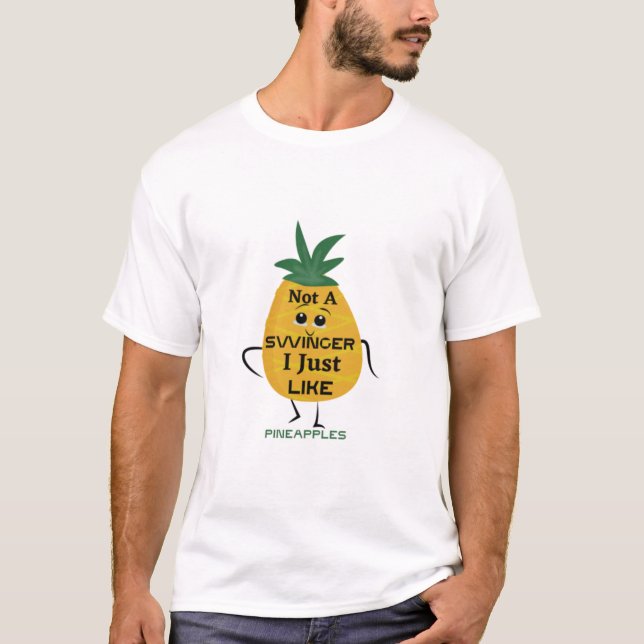 T-shirt Not A Swinger I'll Just Like Pineapples (Devant)