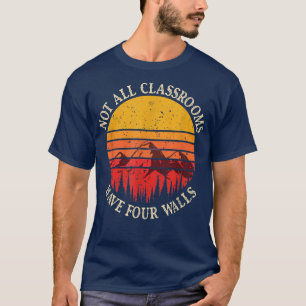 T-shirt Not All Classrooms Have Four Walls Homeschool Natu