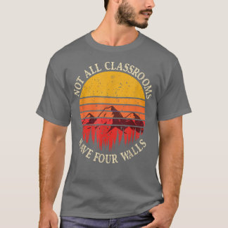T-shirt Not All Classrooms Have Four Walls Homeschool Natu