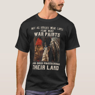 T-shirt Not All Heroes Wear Capes Some Wore War Paints And