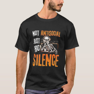 T-shirt Not Antisocial Just Pro Silence 