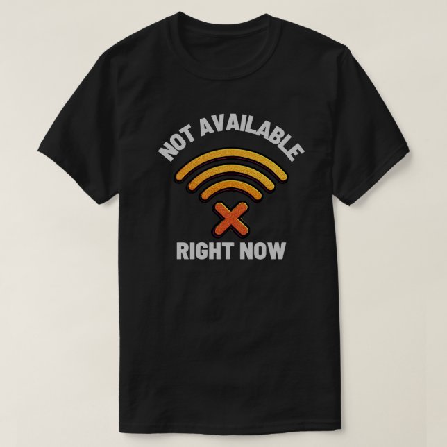 T-shirt Not Available Right Now Digital Boundary – Offline (Design devant)