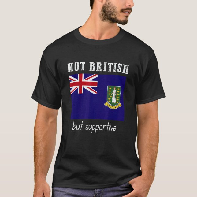 T-shirt Not British But Supportive British Virgin Islands (Devant)
