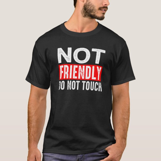 T-shirt Not Friendly  Do Not Touch          (Devant)