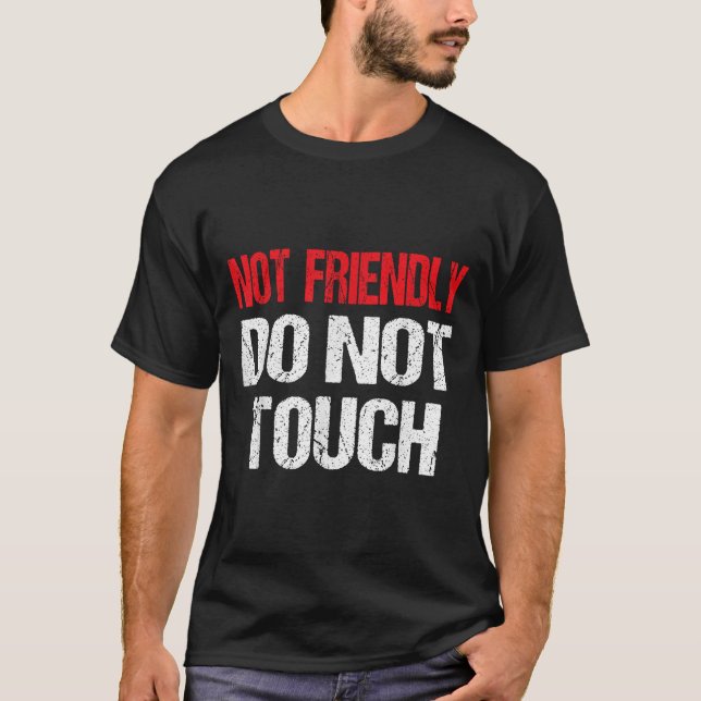 T-shirt Not Friendly Do Not Touch Funny Sarcasm Quote  (Devant)