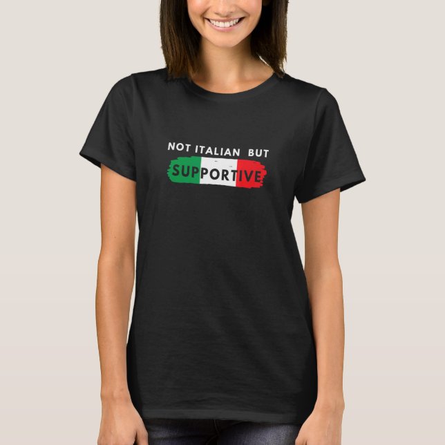 T-shirt Not Italian But Supportive (Devant)