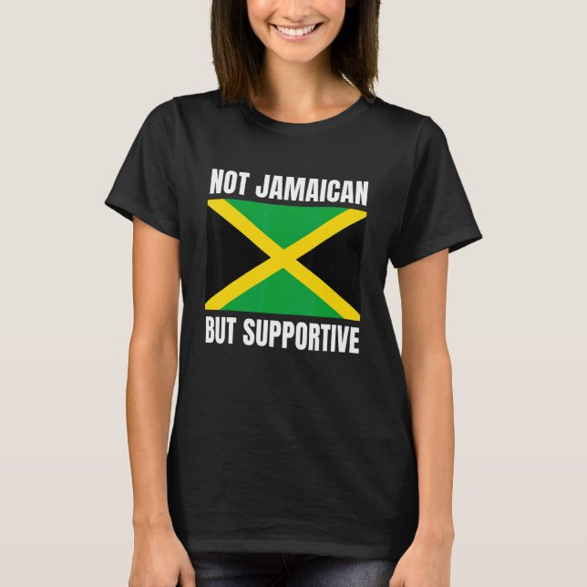 T-shirt Not Jamaican But Supportive Jamaica Flag Support (Devant)