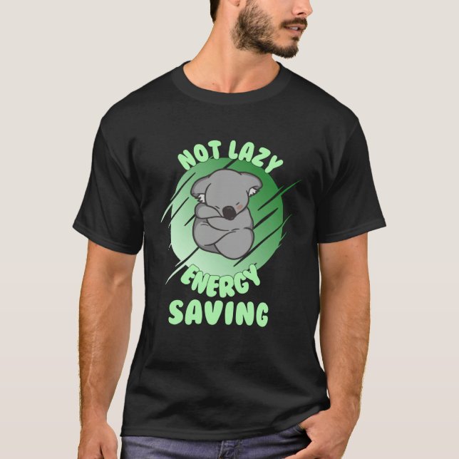 T-shirt Not Lazy Energy Saving  Lazy Koala Bear (Devant)