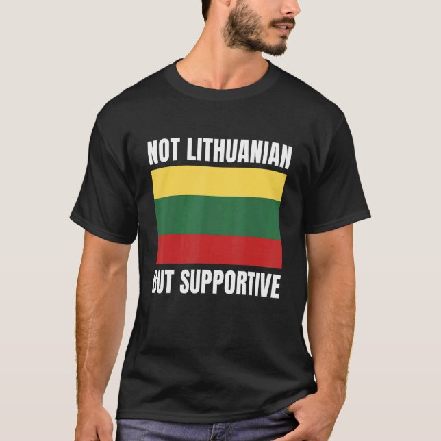 T-shirt Not Lithuanian But Supportive Lithuania Flag Suppo (Devant)
