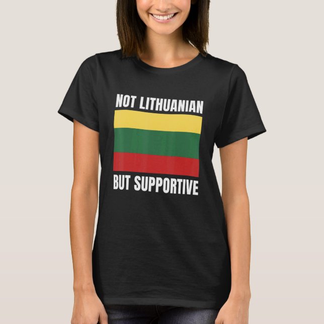 T-shirt Not Lithuanian But Supportive Lithuania Flag Suppo (Devant)