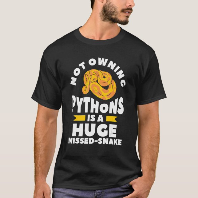 T-shirt Not Owning Pythons Is A Huge Miss Snake Ball Pytho (Devant)