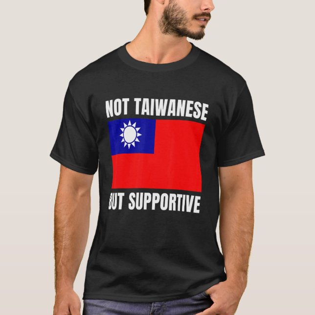 T-shirt Not Taiwanese But Supportive Taiwan Flag Support (Devant)