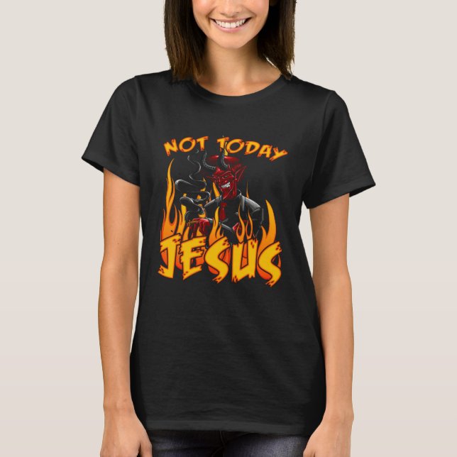 T-shirt Not Today Jesus  Devil (Devant)