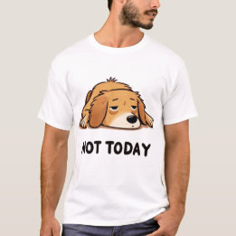 T-shirt Not Today Lazy Dog Cartoon