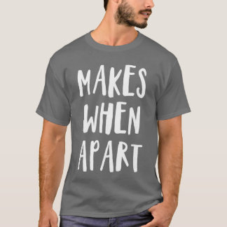 T-shirt Nothing Makes Sense When we are s for Best Friends