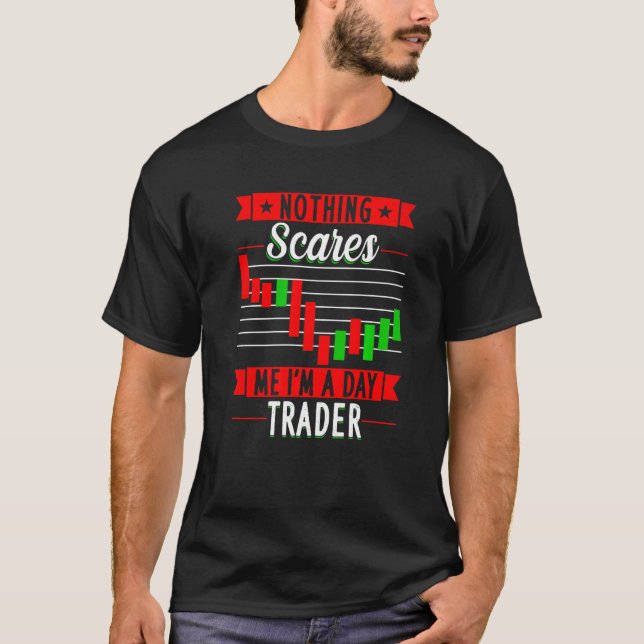T-shirt Nothing Scares Me I&#x27;M A Day Trader Trader Stock Ma (Devant)