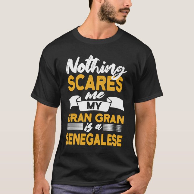 T-shirt Nothing Scares Me My Gran Gran Is Senegalese  Sene (Devant)