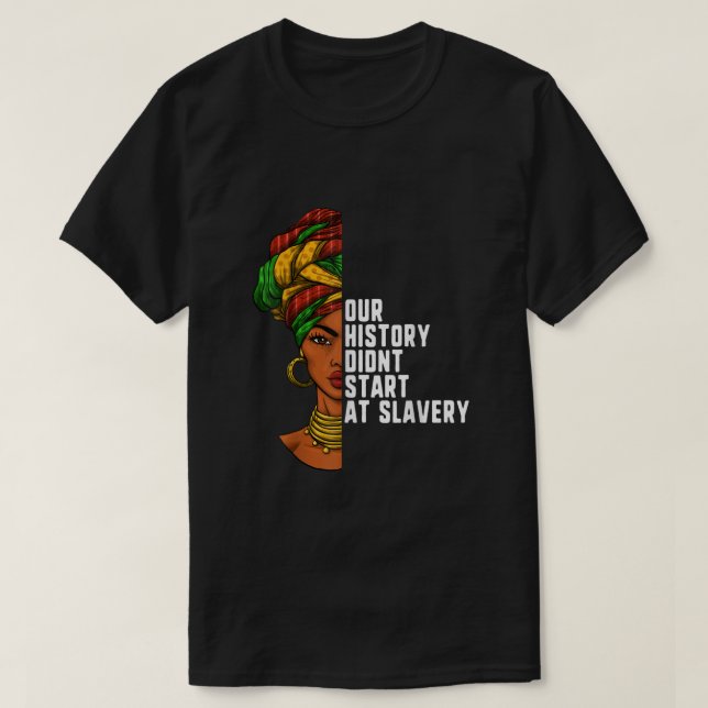 T-shirt Notre Histoire A Commencé À L'Esclavage Histoire N (Design devant)