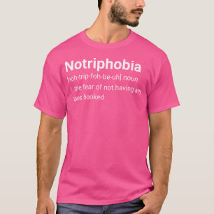 T-shirt Notriphobie Définition Crainte De Ne Pas Avoir De