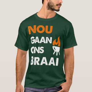 T-shirt Nou Gaan Ons Braai pour les amateurs sud-africains