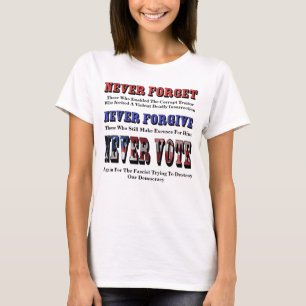 T-SHIRT N'OUBLIEZ JAMAIS, PARDONNEZ, VOTEZ DE NOUVEAU POUR