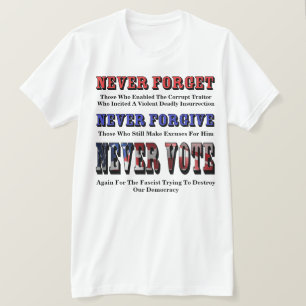 T-SHIRT N'OUBLIEZ JAMAIS, PARDONNEZ, VOTEZ DE NOUVEAU POUR