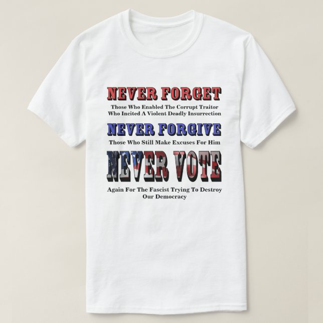 T-SHIRT N'OUBLIEZ JAMAIS, PARDONNEZ, VOTEZ DE NOUVEAU POUR (Design devant)