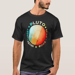 T-shirt N'oubliez jamais Pluto Funny Retro Planet Space Sc