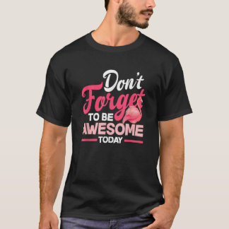T-shirt N'oubliez pas d'être génial aujourd'hui Flamant ro
