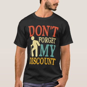 T-shirt N'oubliez pas ma remise - Drôle personnes âgées