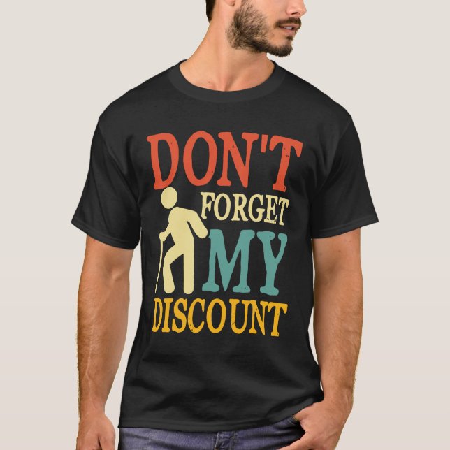 T-shirt N'oubliez pas ma remise - Drôle personnes âgées (Devant)