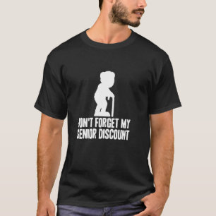 T-shirt N'oubliez pas mon rabais pour aînés Drôle Vieux ge