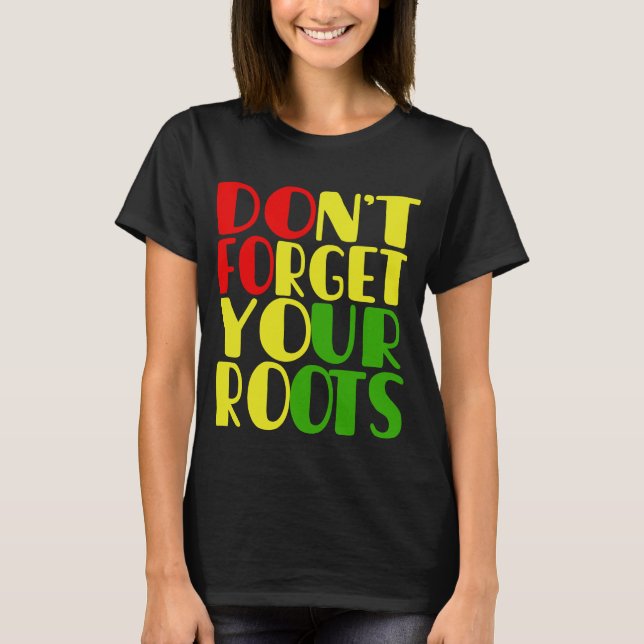 T-shirt N'oubliez pas vos racines-afro-américaines  (Devant)