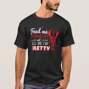 T-shirt Nourris-Moi D'Écrevisses Et Dis-Moi Que Je Suis Jo
