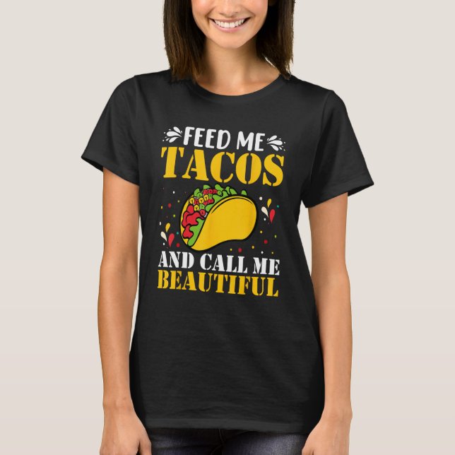 T-shirt Nourrissez-Moi Des Tacos, Et Appelez-Moi Des Tacos (Devant)